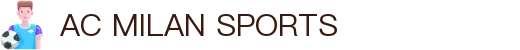 米兰体育·「中国」官方网站-AC MILAN SPORTS